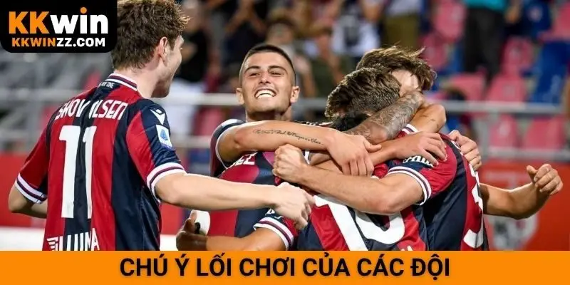 Chú ý lối chơi của các đội