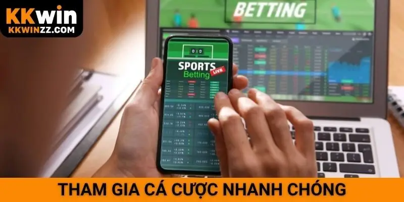 Tham gia cá cược nhanh chóng